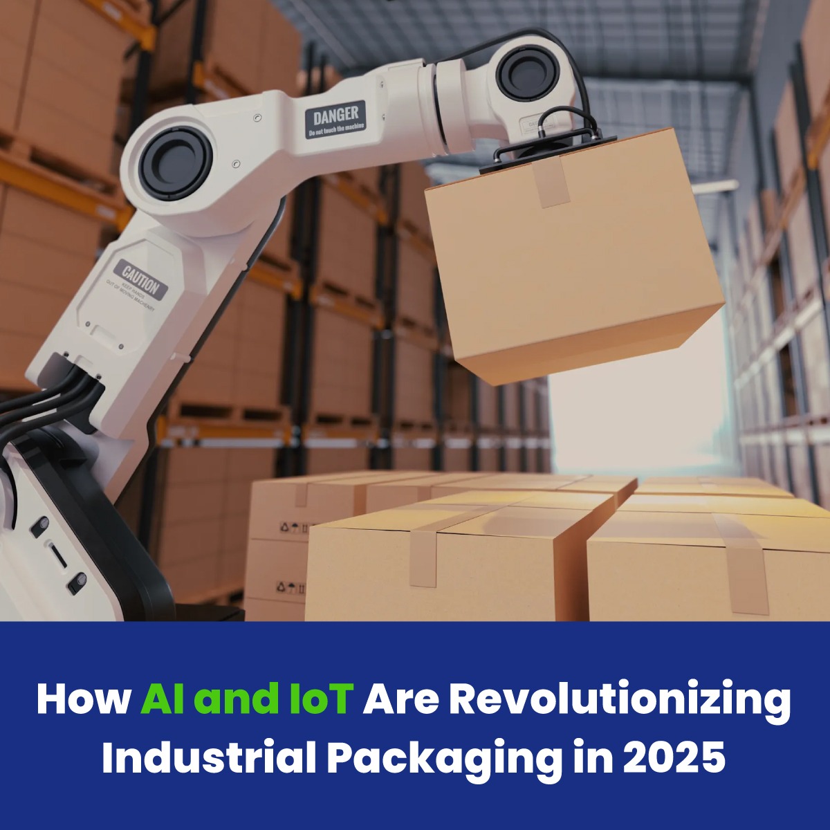 How AI and IoT Are Revolutionizing Industrial Packaging in 2025