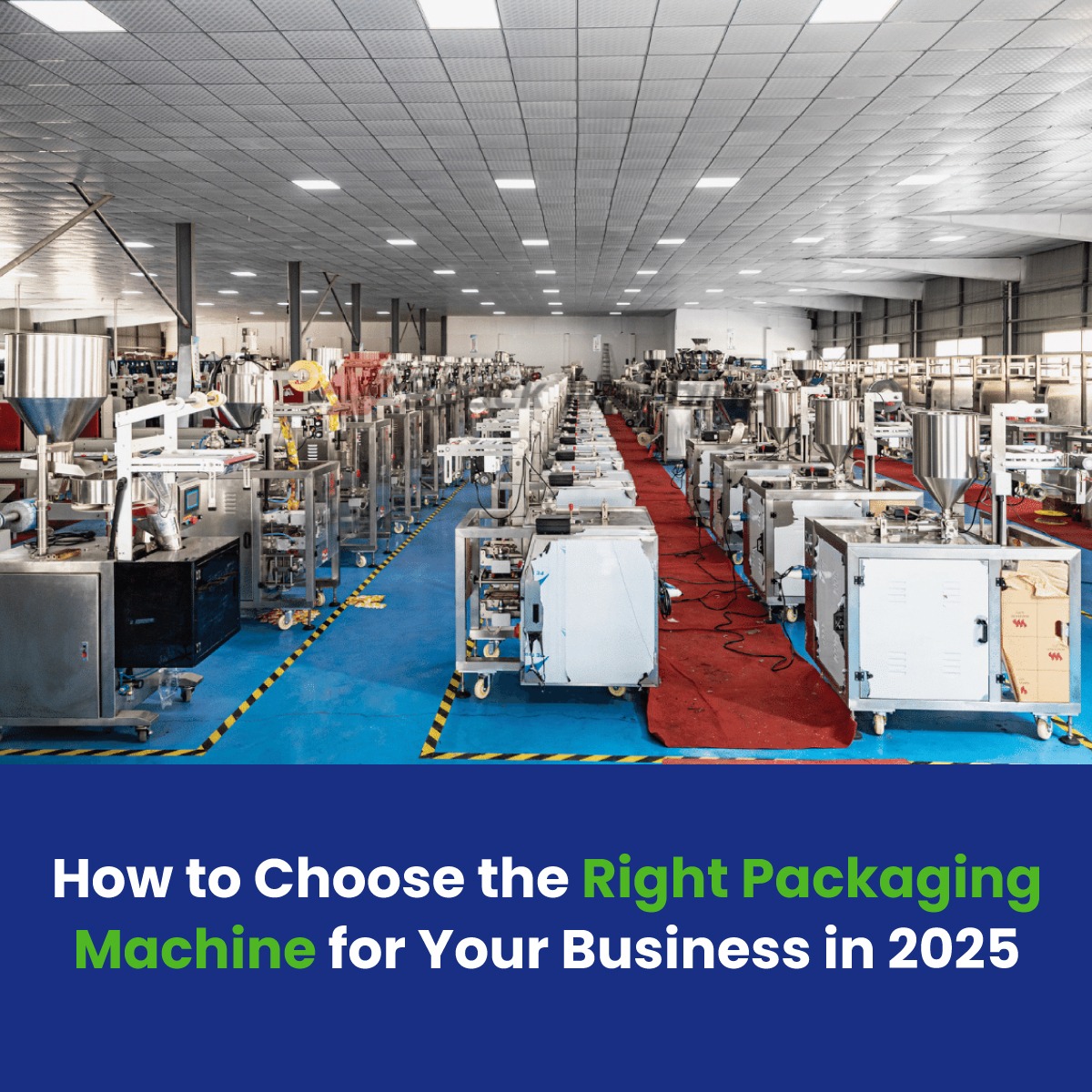 How to Choose the Right Packaging Machine for Your Business in 2025