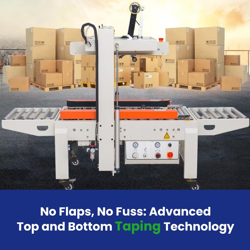 No Flaps, No Fuss: Advanced Top and Bottom Taping Technology