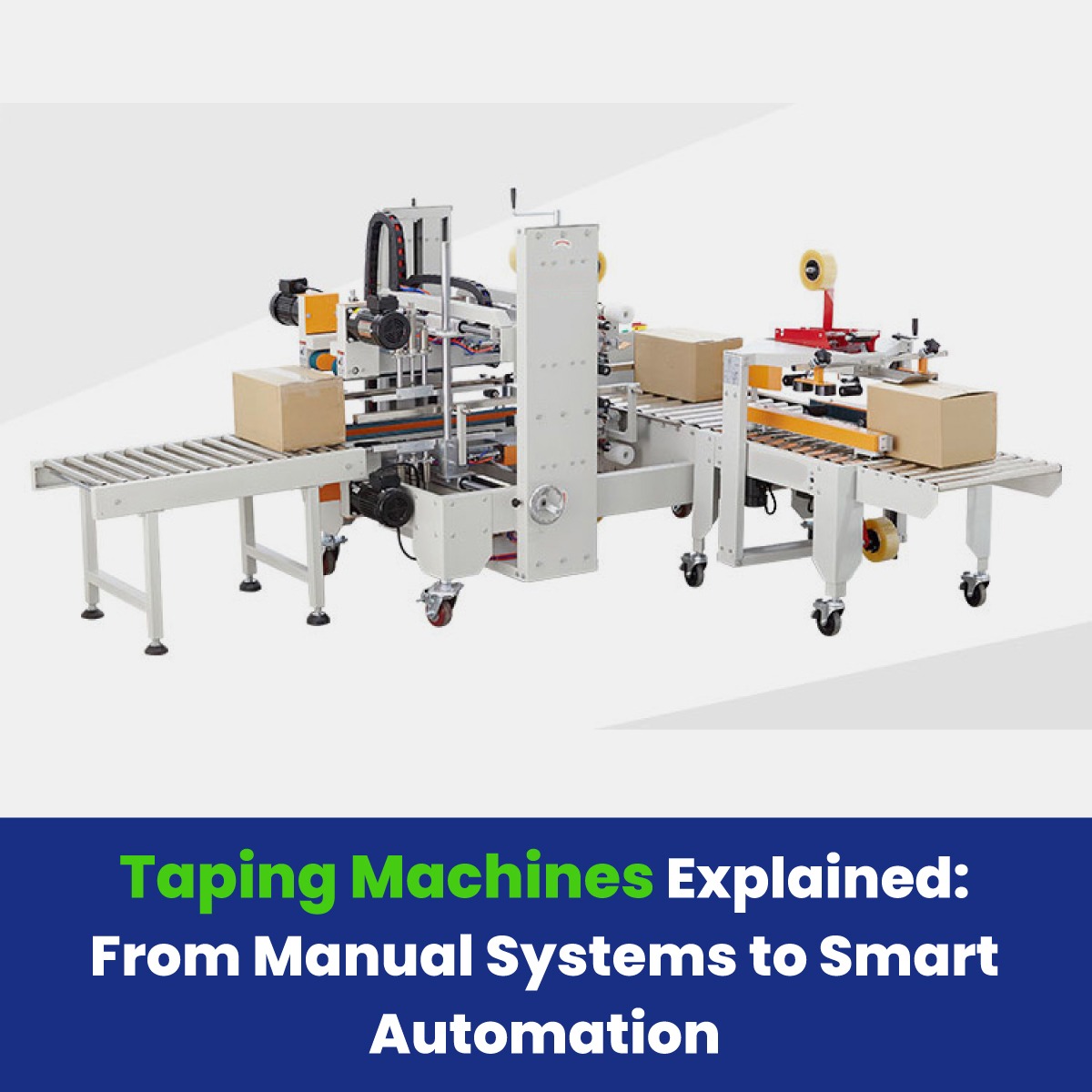Taping Machines Explained: From Manual Systems to Smart Automation