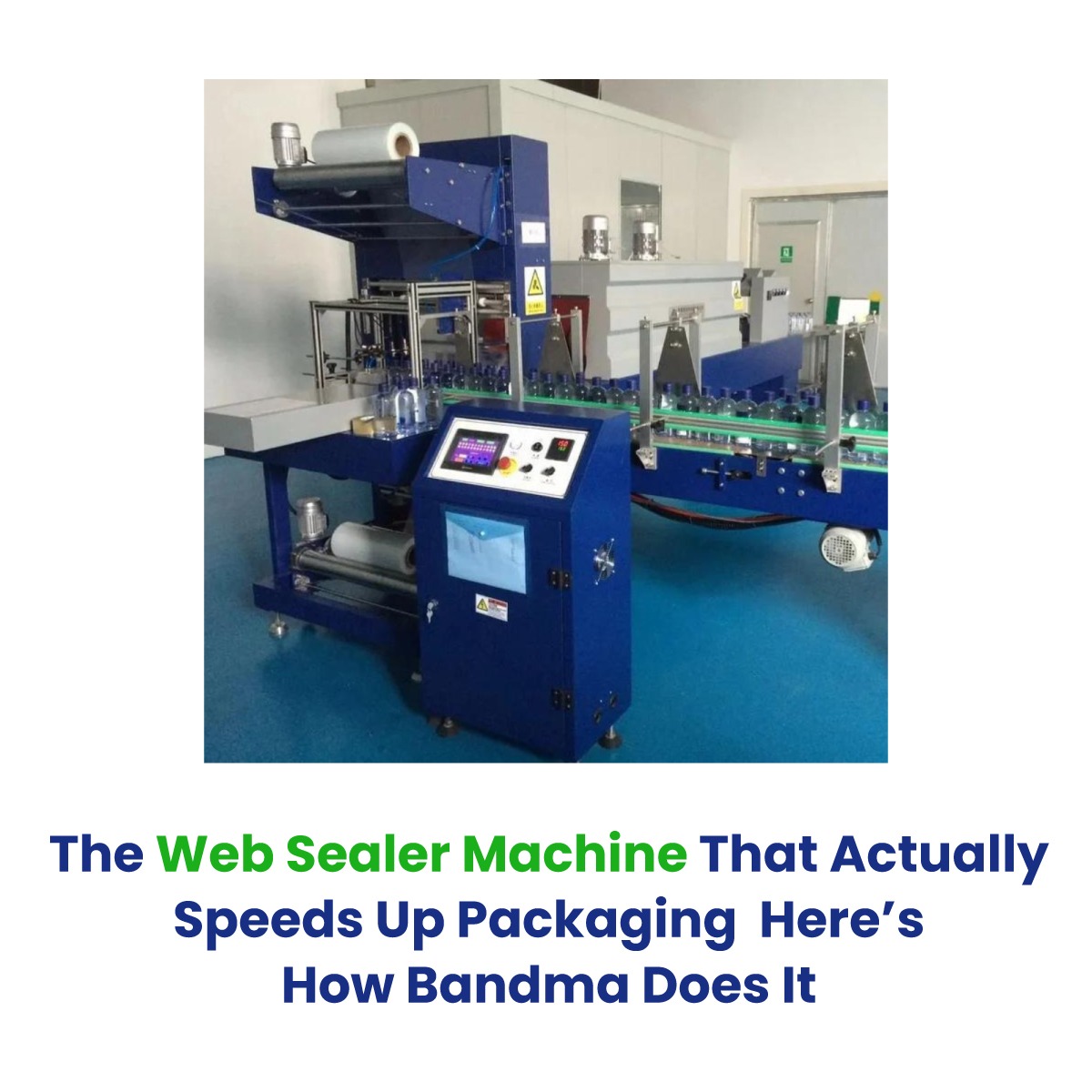 The Web Sealer Machine That Actually Speeds Up Packaging  Here’s How Bandma Does It