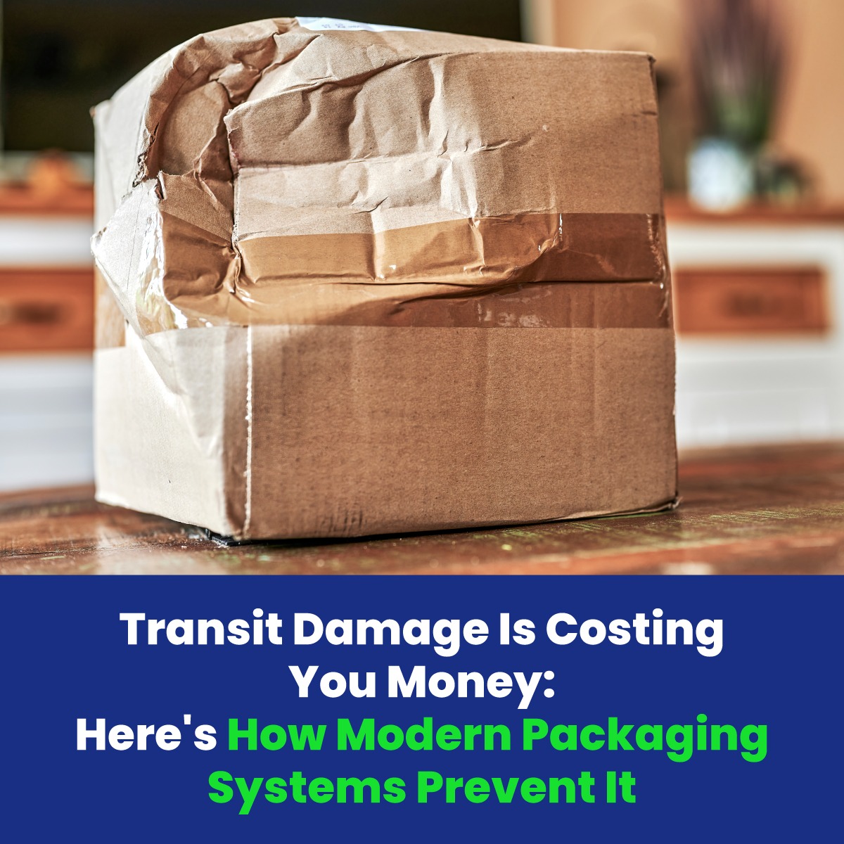 Transit Damage Is Costing You Money: Here's How Modern Packaging Systems Prevent It