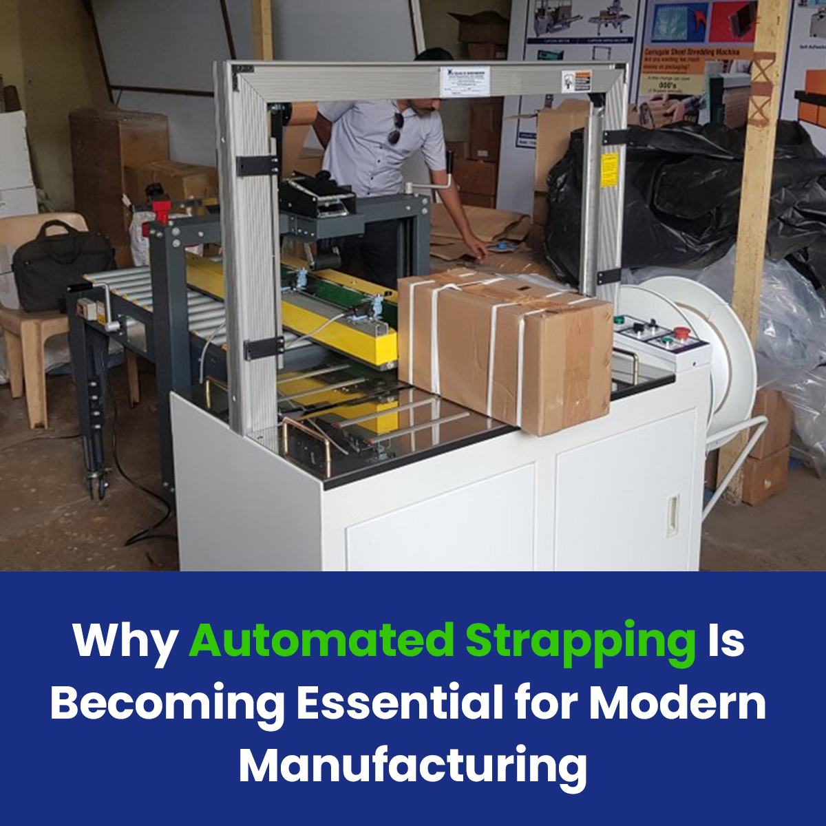 Why Automated Strapping Is Becoming Essential for Modern Manufacturing
