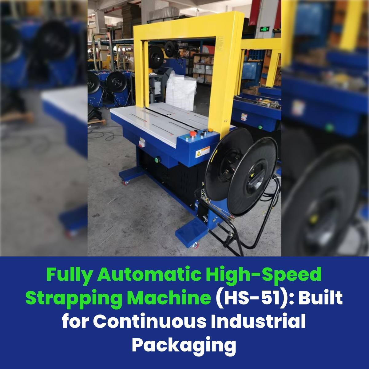Fully Automatic High-Speed Strapping Machine (HS-51): Built for Continuous Industrial Packaging